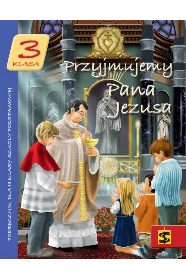 Przyjmujemy Pana Jezusa 3. Podr�cznik do nauki religii dla trzeciej klasy szko�y podstawowej - Tadeusz Panu�, Andrzej Kielian, Adam Berski