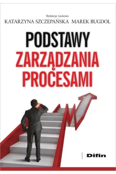 Podstawy zarz�dzania procesami - Katarzyna Szczepa�ska, Marek Bugdol