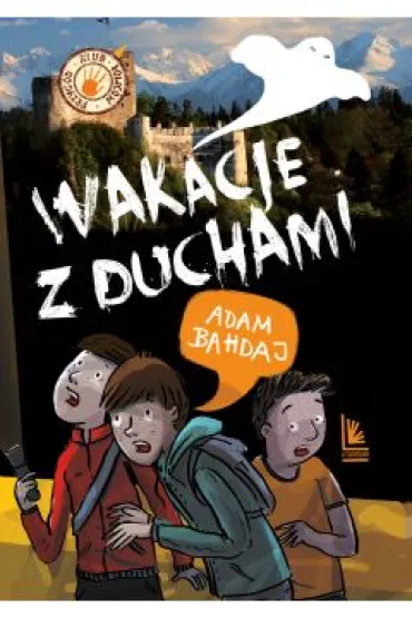 Wakacje z duchami. Klub �owc�w przyg�d - Adam Bahdaj
