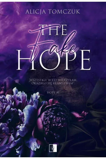 The Fake Hope. Hope. Tom 1 - Alicja Tomczuk
