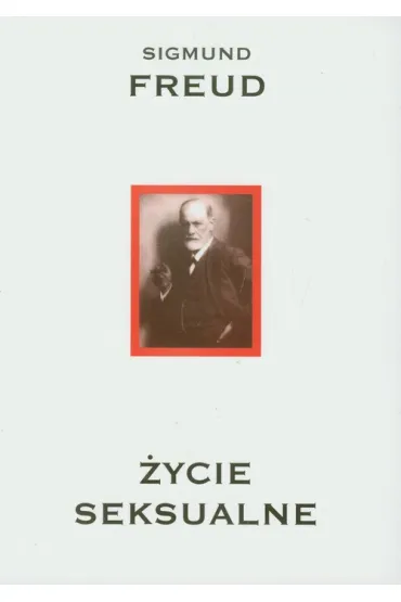 �ycie seksualne - Zygmunt Freud