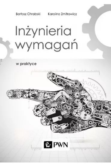 In�ynieria wymaga� w praktyce - Karolina Zmitrowicz, Bartosz Chrabski