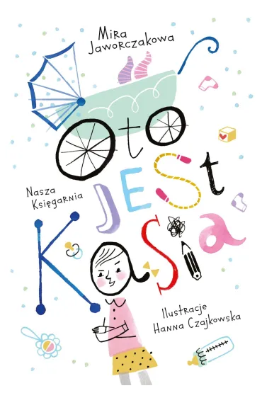 Oto jest Kasia - Mira Jaworczakowa, Hanna  Czajkowska