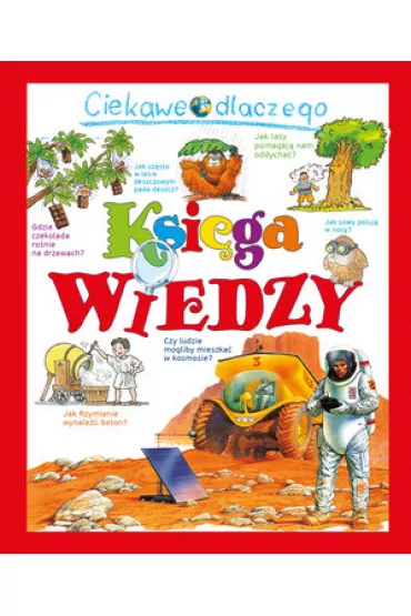 Ciekawe dlaczego. Ksi�ga wiedzy