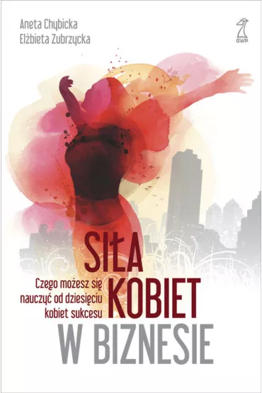 Si�a kobiet w biznesie - Aneta Chybicka, El�bieta Zubrzycka