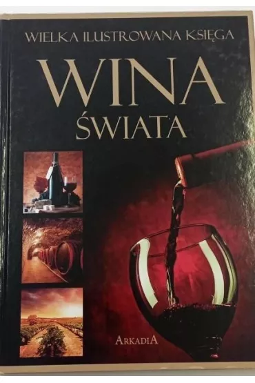 Wielka ilustrowana ksi�ga. Wina �wiata - Magdalena Binkowska, Marta Szyd�owska