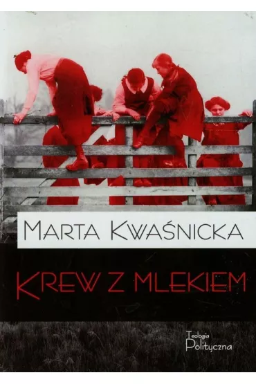 Krew z mlekiem - Marta Kwa�nicka