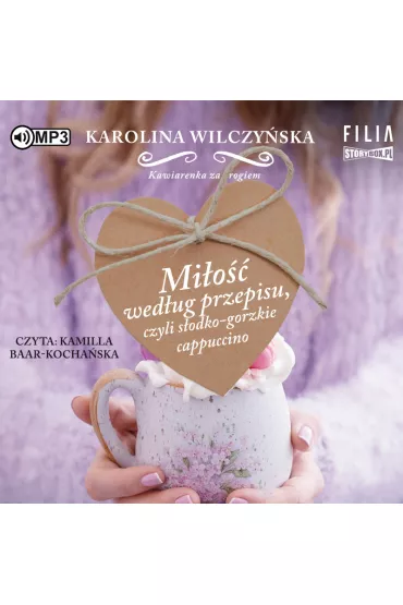 Audiobook Mi�o�� wed�ug przepisu, czyli s�odko-gorzkie cappuccino. Kawiarenka za rogiem. Tom 2 CD - Karolina Wilczy�ska