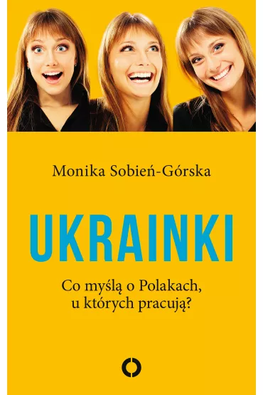 eBook Ukrainki. Co my�l� o Polakach, u kt�rych pracuj� mobi epub - Monika  Sobie�-G�rska