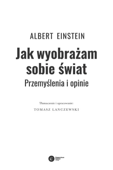 Jak wyobra�am sobie �wiat. Przemy�lenia i opinie - Albert Einstein