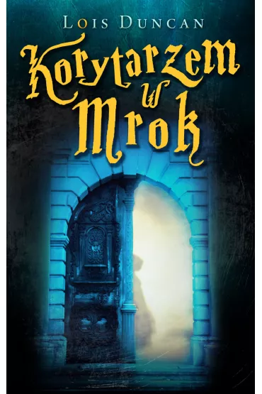 Korytarzem w mrok - Lois Duncan