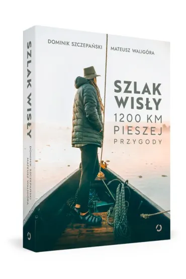 Szlak Wis�y. 1200 km pieszej przygody - Mateusz Walig�ra, Dominik Szczepa�ski