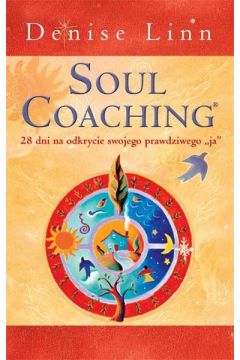 Soul Coaching. 28 dni na odkrycie swojego prawdziwego "ja"