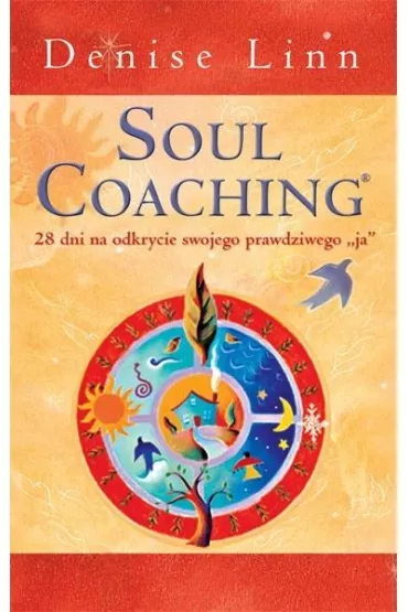Soul Coaching. 28 dni na odkrycie swojego prawdziwego "ja" - Denise Linn
