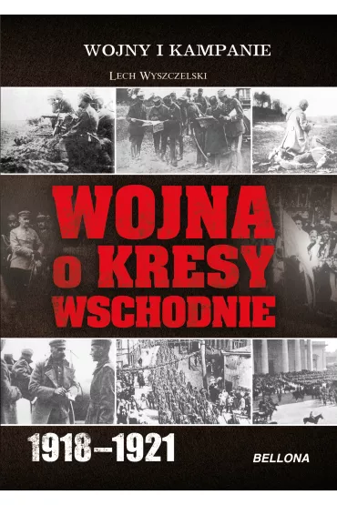 eBook Wojna o Kresy Wschodnie 1918-1921 mobi epub - Lech Wyszczelski