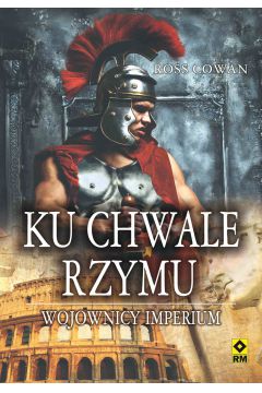 eBook Ku chwale Rzymu. Wojownicy Imperium mobi epub