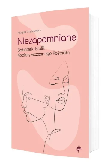 Niezapomniane. Bohaterki Biblii - Magda Grabowska