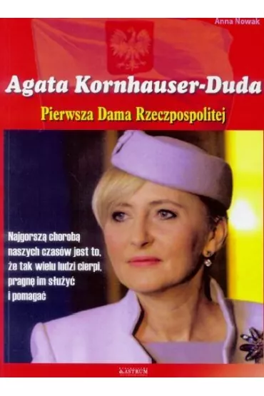 Agata Konhauser-Duda. Pierwsza dama Rzeczpospolitej - Anna Nowak