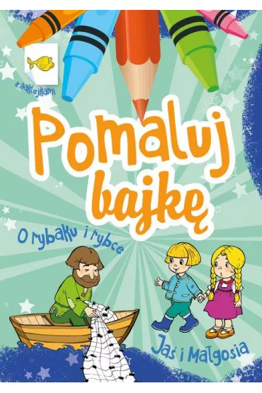 Pomaluj bajk�. O rybaku i rybce, Ja� i Ma�gosia - Wies�aw Drabik