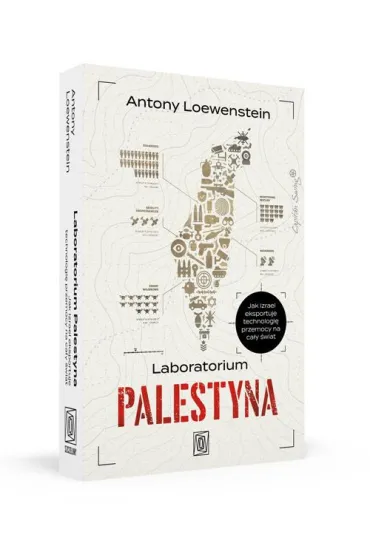 Laboratorium Palestyna. Jak Izrael eksportuje technologi� przemocy na ca�y �wiat - Antony  Loewenstein