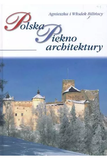 Polska. Pi�kno architektury Miniatury (wer.pol., twarda) - Agnieszka Bili�ska, W�odek Bili�ski
