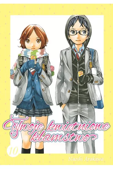 Twoje kwietniowe k�amstwo. Tom 10 - Naoshi Arakawa