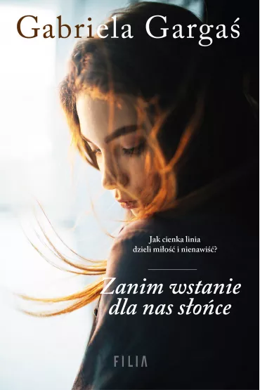 Zanim wstanie dla nas s�o�ce - Gabriela Garga�