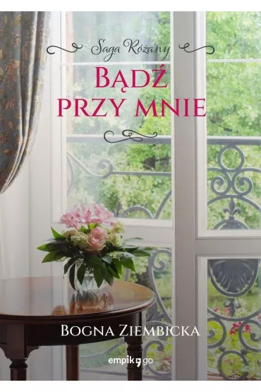 B�d� przy mnie. R�any. Tom 4 - Bogna Ziembicka