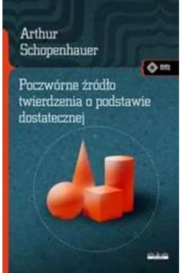 Poczw�rne �r�d�o twierdzenia o podstawie dostatecznej - Arthur Schopenhauer