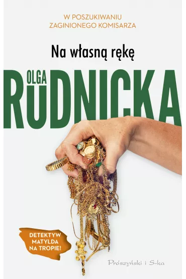 Na w�asn� r�k�. Matylda Dominiczak. Tom 4 - Olga Rudnicka