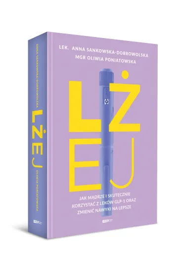 L�ej. Jak m�drze i skutecznie korzysta� z lek�w GLP-1 oraz zmieni� nawyki na lepsze - Anna  Sankowska-Dobrowolska, Oliwi