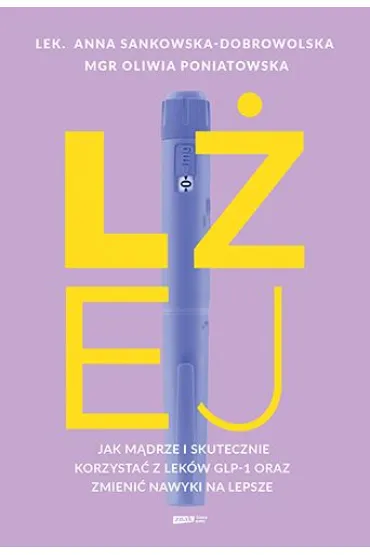L�ej. Jak m�drze i skutecznie korzysta� z lek�w GLP-1 oraz zmieni� nawyki na lepsze - Anna  Sankowska-Dobrowolska, Oliwi