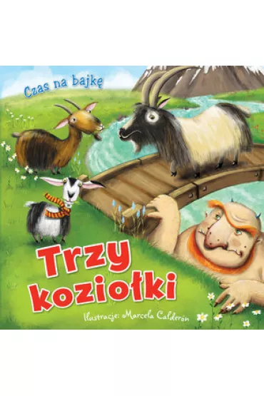 Czas na bajk�: Trzy kozio�ki - Marcela Calderon