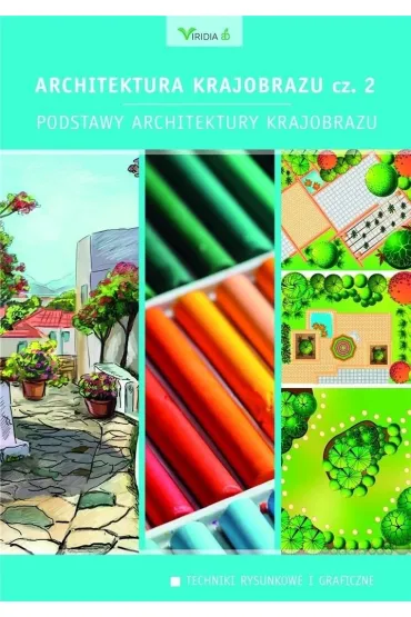 Podstawy architektury krajobrazu. Architektura krajobrazu. Tom 2