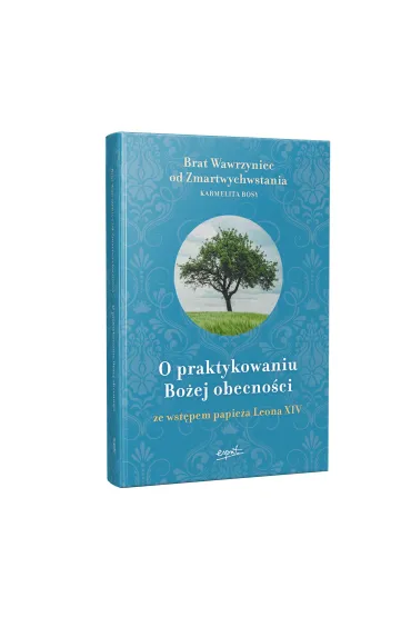 O praktykowaniu Bo�ej obecno�ci. Ze wst�pem papie�a Leona XIV - Brat Wawrzyniec od Zmartwychwstania