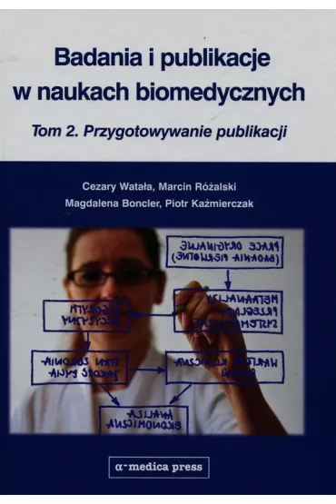 Badania i publikacje w naukach biomedycznych Tom 2 - Cezary Wata�a, Magdalena Boncler, Marcin R�alski
