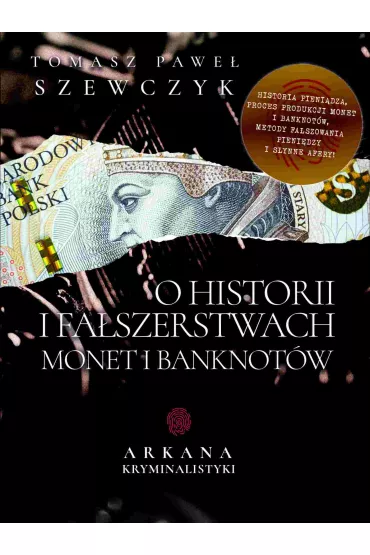 Audiobook Arkana Kryminalistyki: O historii i faszerstwach monet i banknotw mp3 - Tomasz Pawe  Szewczyk