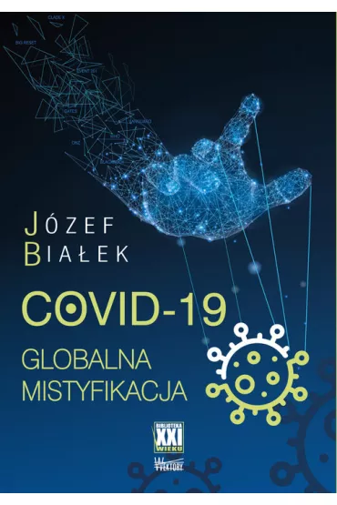 COVID-19. Globalna mistyfikacja - J�zef Bia�ek