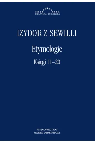 Etymologie. Ksi�gi 11-20 - Izydor z Sewilli