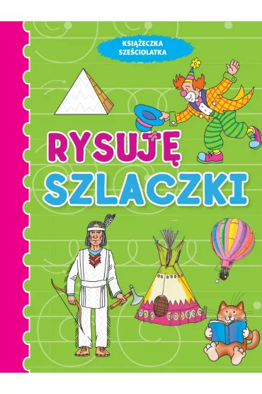 Ksi��eczka sze�ciolatka. Rysuj� szlaczki - Anna Wi�niewska