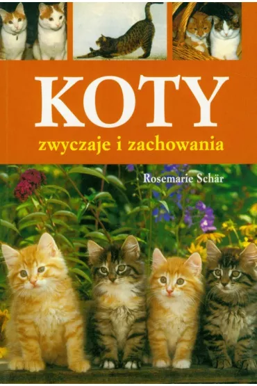 Koty zwyczaje i zachowania - Rosemarie Schar