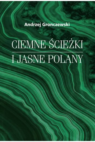 Ciemne �cie�ki i jasne polany - Andrzej  Gronczewski