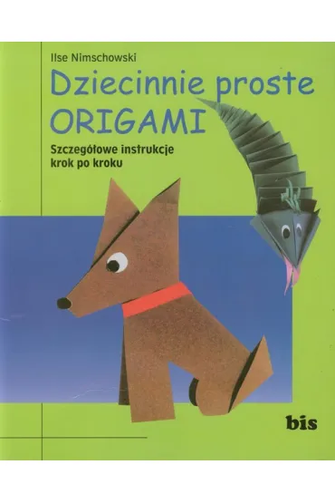 Dziecinnie proste origami - Nimschowski Ilse