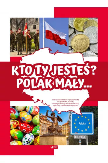 Kto Ty jeste�? Polak ma�y... - Angelika  Ogrocka