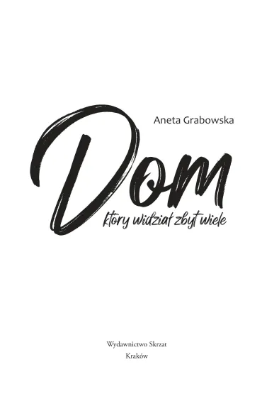 Dom, kt�ry widzia� zbyt wiele - Aneta Grabowska
