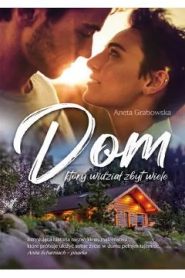 Dom, kt�ry widzia� zbyt wiele - Aneta Grabowska