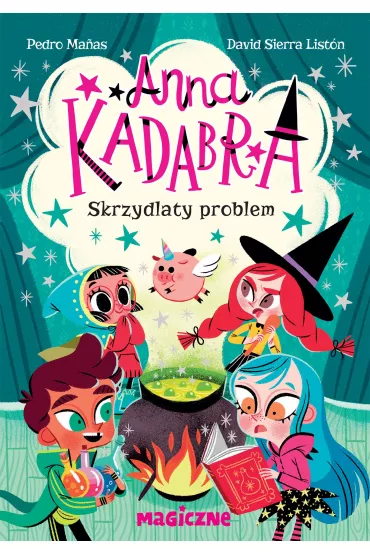 Anna Kadabra Tom 2. Skrzydlaty problem - Pedro Manas