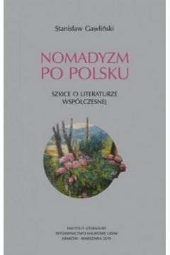 Nomadyzm po Polsku. Szkice o literaturze wspczesnej