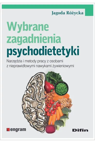 Wybrane zagadnienia psychodietetyki. Narz�dzia i metody pracy z osobami z nieprawid�owymi nawykami �ywieniowymi - Jagoda  R�ycka