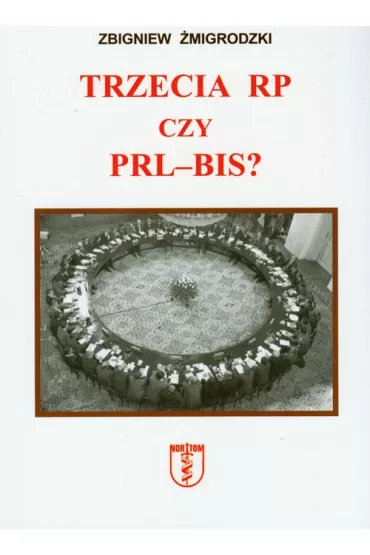 Trzecia RP czy PRL-bis? - Zbigniew �migrodzki